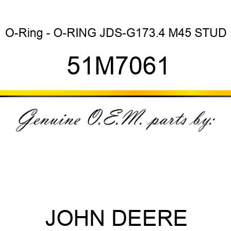 O-Ring - O-RING, JDS-G173.4 M45 STUD 51M7061