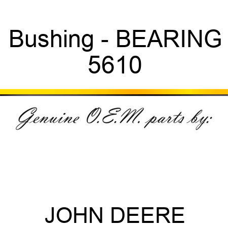 Bushing - BEARING 5610