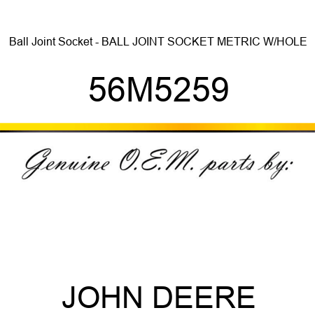 Ball Joint Socket - BALL JOINT SOCKET, METRIC, W/HOLE 56M5259