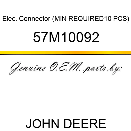 Elec. Connector (MIN REQUIRED10 PCS) 57M10092