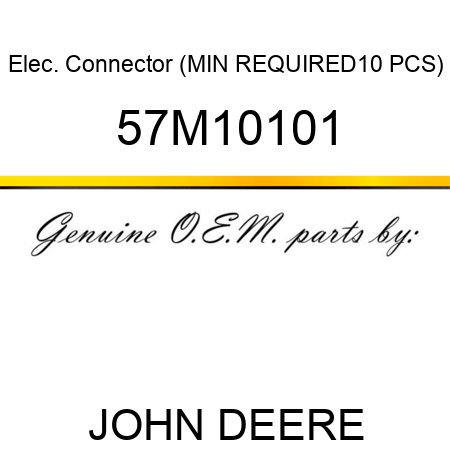 Elec. Connector (MIN REQUIRED10 PCS) 57M10101