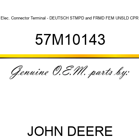 Elec. Connector Terminal - DEUTSCH STMPD&FRMD FEM UNSLD CPR 57M10143