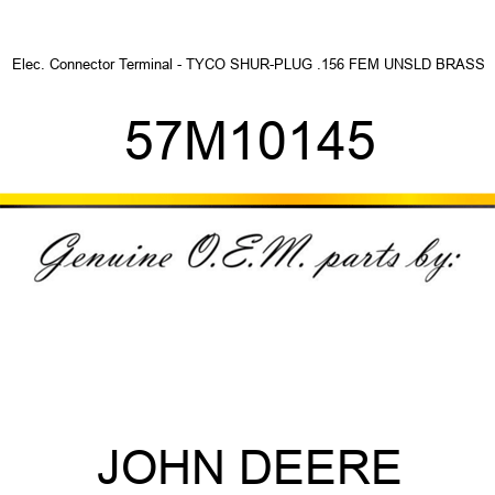 Elec. Connector Terminal - TYCO SHUR-PLUG .156 FEM UNSLD BRASS 57M10145