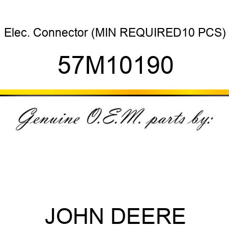 Elec. Connector (MIN REQUIRED10 PCS) 57M10190