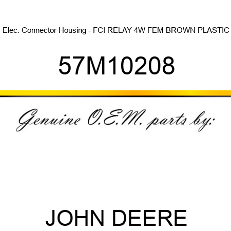 Elec. Connector Housing - FCI RELAY 4W FEM BROWN PLASTIC 57M10208