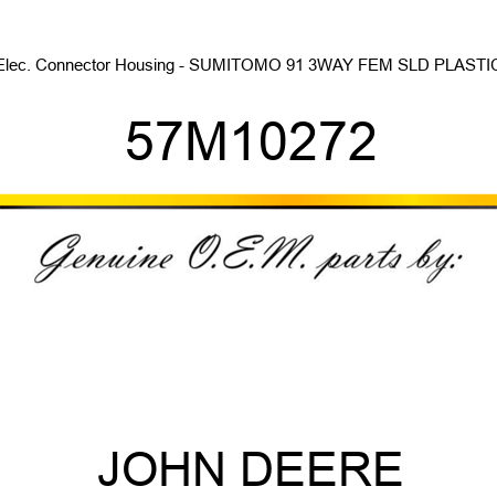 Elec. Connector Housing - SUMITOMO 91 3WAY FEM SLD PLASTIC 57M10272