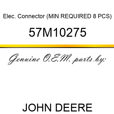 Elec. Connector (MIN REQUIRED 8 PCS) 57M10275