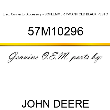 Elec. Connector Accessory - SCHLEMMER Y-MANIFOLD BLACK PLSTC 57M10296