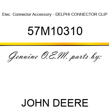 Elec. Connector Accessory - DELPHI CONNECTOR CLIP 57M10310