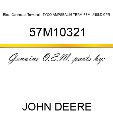 Elec. Connector Terminal - TYCO AMPSEAL16 TERM FEM UNSLD CPR 57M10321