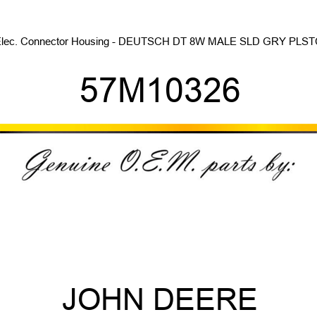 Elec. Connector Housing - DEUTSCH DT 8W MALE SLD GRY PLSTC 57M10326