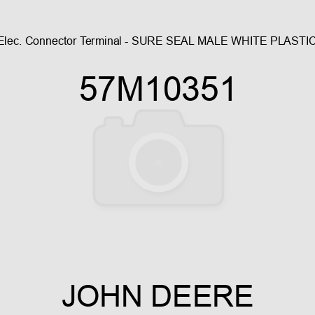 Elec. Connector Terminal - SURE SEAL MALE WHITE PLASTIC 57M10351