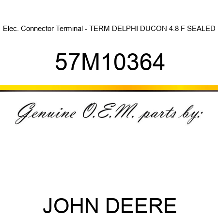 Elec. Connector Terminal - TERM DELPHI DUCON 4.8 F SEALED 57M10364