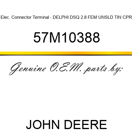 Elec. Connector Terminal - DELPHI DSQ 2.8 FEM UNSLD TIN CPR 57M10388