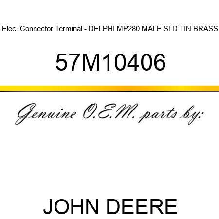 Elec. Connector Terminal - DELPHI MP280 MALE SLD TIN BRASS 57M10406