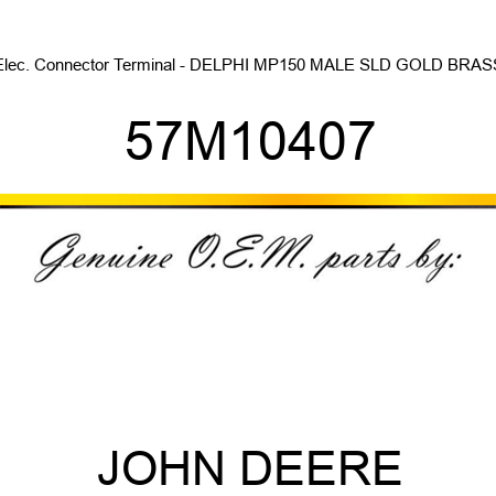 Elec. Connector Terminal - DELPHI MP150 MALE SLD GOLD BRASS 57M10407