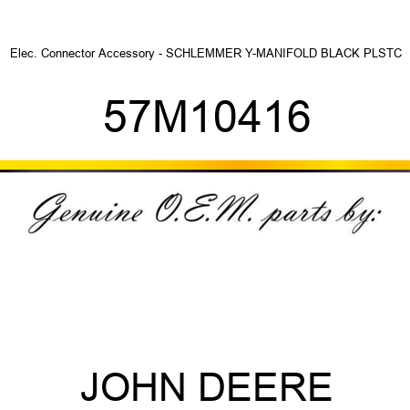 Elec. Connector Accessory - SCHLEMMER Y-MANIFOLD BLACK PLSTC 57M10416