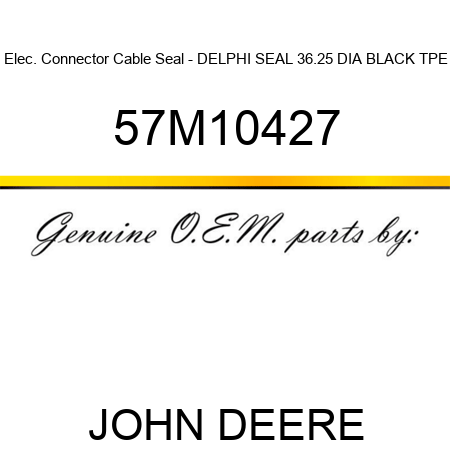 Elec. Connector Cable Seal - DELPHI SEAL 36.25 DIA BLACK TPE 57M10427