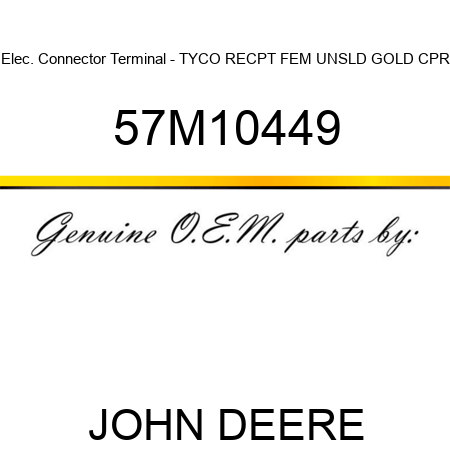Elec. Connector Terminal - TYCO RECPT FEM UNSLD GOLD CPR 57M10449