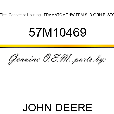 Elec. Connector Housing - FRAMATOME 4W FEM SLD GRN PLSTC 57M10469