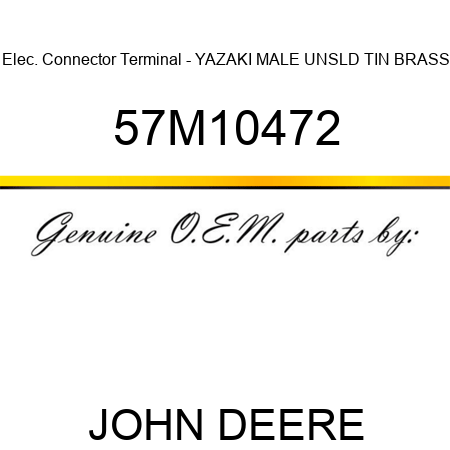 Elec. Connector Terminal - YAZAKI MALE UNSLD TIN BRASS 57M10472