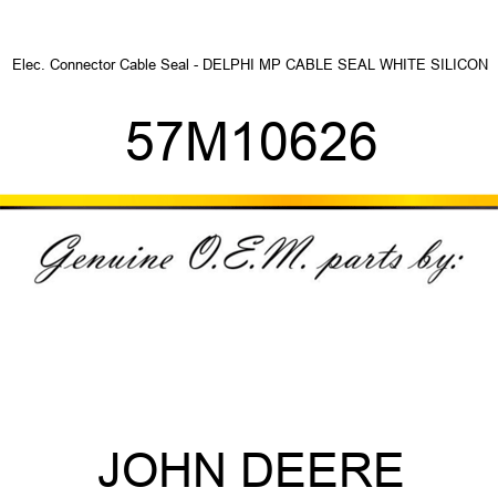Elec. Connector Cable Seal - DELPHI MP CABLE SEAL WHITE SILICON 57M10626