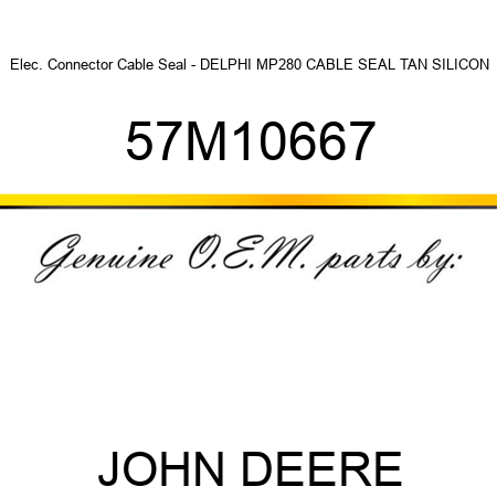 Elec. Connector Cable Seal - DELPHI MP280 CABLE SEAL TAN SILICON 57M10667