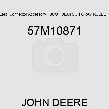 Elec. Connector Accessory - BOOT DEUTSCH GRAY RUBBER 57M10871