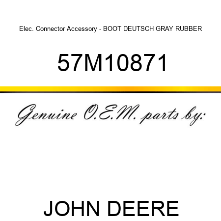 Elec. Connector Accessory - BOOT DEUTSCH GRAY RUBBER 57M10871