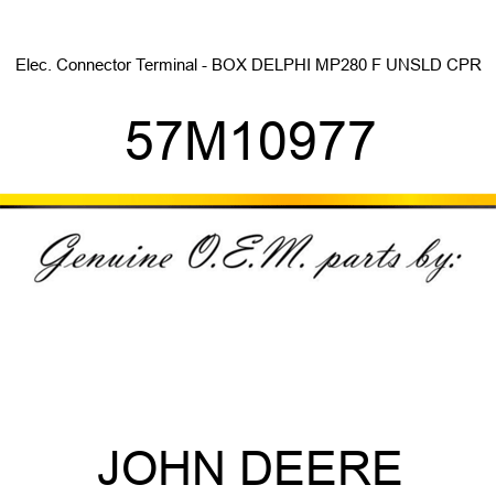 Elec. Connector Terminal - BOX DELPHI MP280 F UNSLD CPR 57M10977