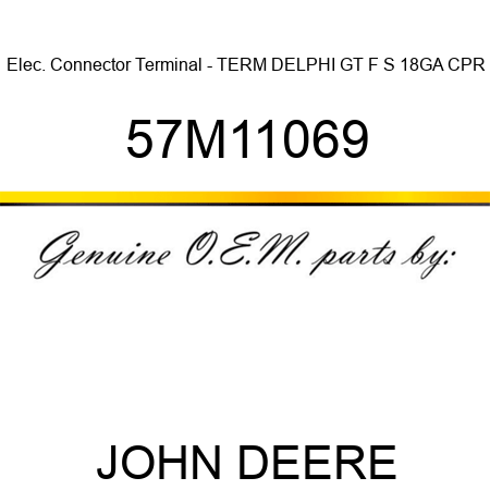 Elec. Connector Terminal - TERM DELPHI GT F S 18GA CPR 57M11069