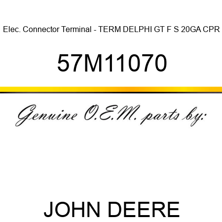 Elec. Connector Terminal - TERM DELPHI GT F S 20GA CPR 57M11070