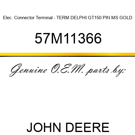 Elec. Connector Terminal - TERM DELPHI GT150 PIN MS GOLD 57M11366