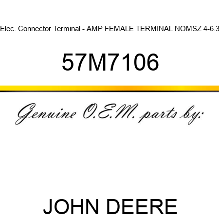 Elec. Connector Terminal - AMP FEMALE TERMINAL NOMSZ 4-6.3 57M7106