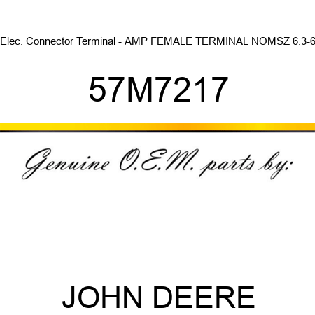 Elec. Connector Terminal - AMP FEMALE TERMINAL NOMSZ 6.3-6 57M7217