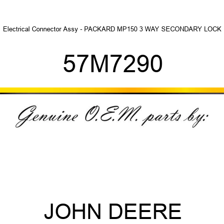 Electrical Connector Assy - PACKARD MP150 3 WAY SECONDARY LOCK 57M7290