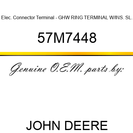 Elec. Connector Terminal - GHW RING TERMINAL W/INS. SL. 57M7448