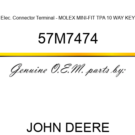 Elec. Connector Terminal - MOLEX MINI-FIT TPA 10 WAY KEY 57M7474