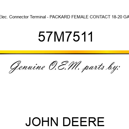Elec. Connector Terminal - PACKARD FEMALE CONTACT, 18-20 GA. 57M7511