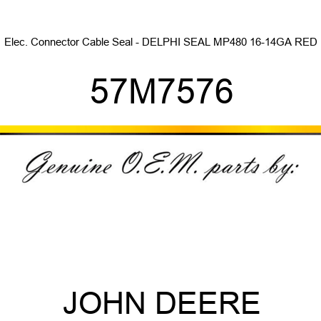 Elec. Connector Cable Seal - DELPHI SEAL MP480 16-14GA RED 57M7576