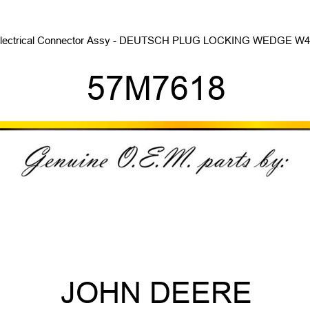 Electrical Connector Assy - DEUTSCH PLUG LOCKING WEDGE, W4S 57M7618