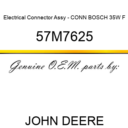 Electrical Connector Assy - CONN BOSCH 35W F 57M7625