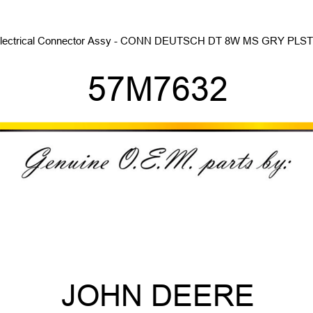 Electrical Connector Assy - CONN DEUTSCH DT 8W MS GRY PLSTC 57M7632