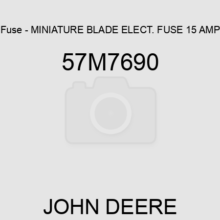 Fuse - MINIATURE BLADE ELECT. FUSE, 15 AMP 57M7690
