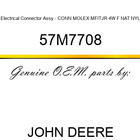 Electrical Connector Assy - CONN MOLEX MFITJR 4W F NAT NYL 57M7708