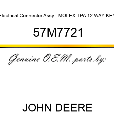 Electrical Connector Assy - MOLEX TPA 12 WAY KEY 57M7721
