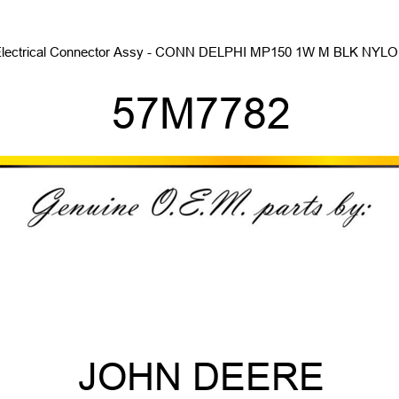 Electrical Connector Assy - CONN DELPHI MP150 1W M BLK NYLON 57M7782
