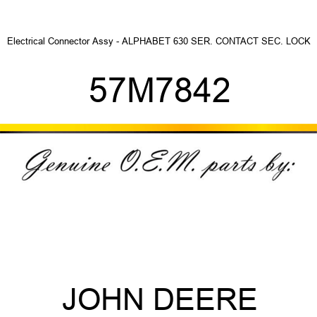Electrical Connector Assy - ALPHABET 630 SER. CONTACT SEC. LOCK 57M7842