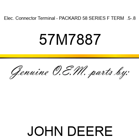 Elec. Connector Terminal - PACKARD 58 SERIES F TERM  .5-.8 57M7887