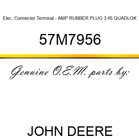 Elec. Connector Terminal - AMP RUBBER PLUG 3.45 QUADLOK 57M7956